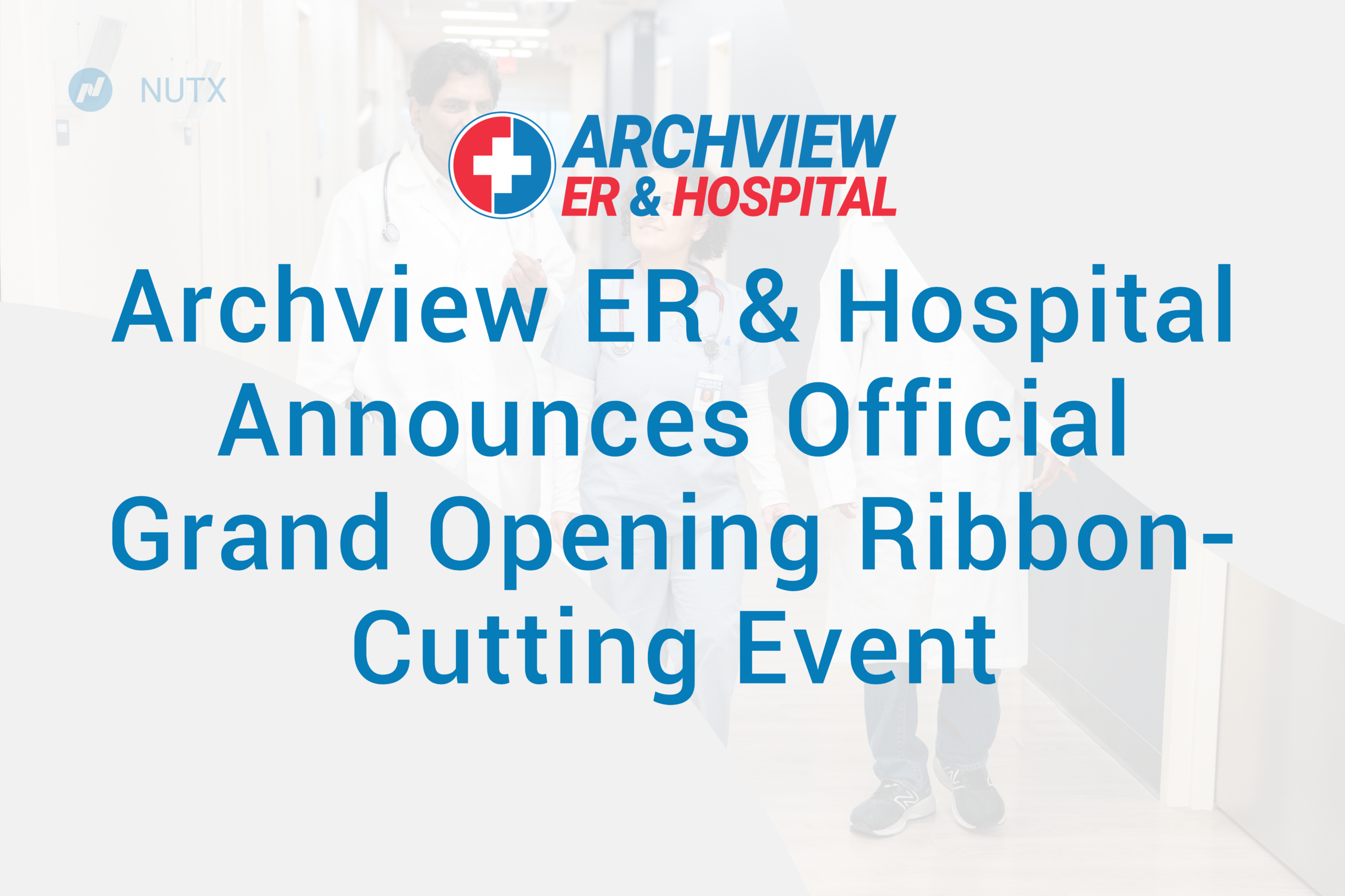 Archview ER & Hospital Announces Official Grand Opening Ribbon-Cutting Event